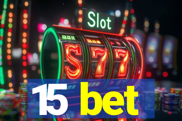 15 bet